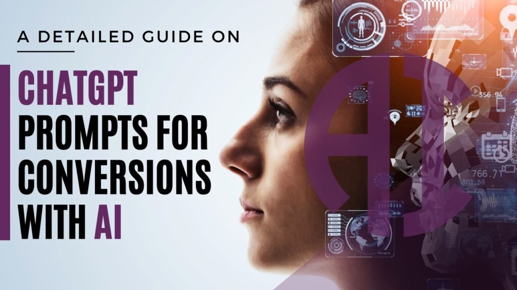A Detailed Guide on- ChatGPT prompts for conversions with AI!