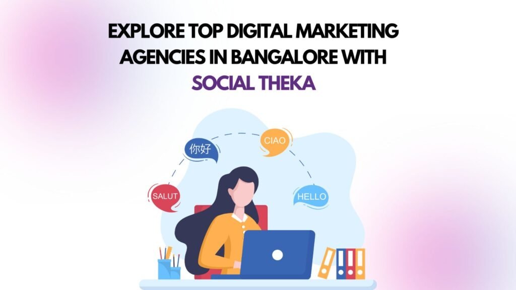 Explore Top Digital Marketing Agencies in Bangalore with Social Theka