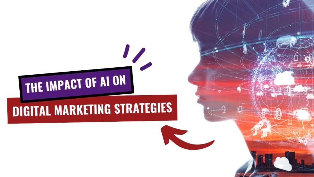 The Impact of AI on Digital Marketing Strategies